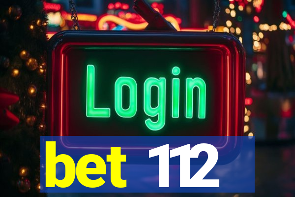 bet 112